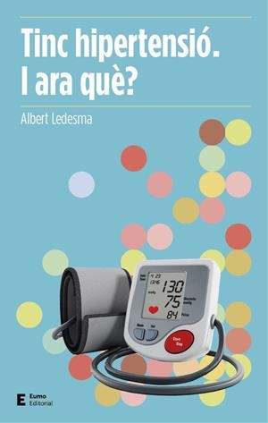TINC HIPERTENSIÓ. I ARA QUÈ? | 9788497666503 | LEDESMA CASTELLTORT, ALBERT | Galatea Llibres | Llibreria online de Reus, Tarragona | Comprar llibres en català i castellà online