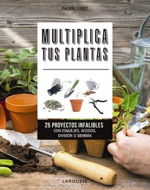 MULTIPLICA TUS PLANTAS | 9788417720025 | FERRET, PHILIPPE | Galatea Llibres | Llibreria online de Reus, Tarragona | Comprar llibres en català i castellà online