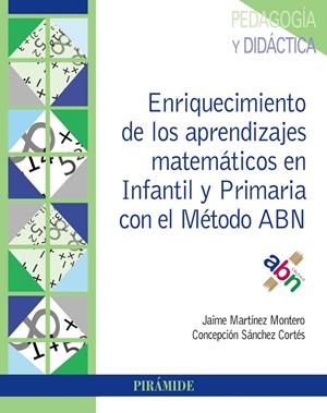 ENRIQUECIMIENTO DE LOS APRENDIZAJES MATEMÁTICOS EN INFANTIL Y PRIMARIA CON EL MÉTODO ABN | 9788436840797 | MARTÍNEZ MONTERO, JAIME/SÁNCHEZ CORTÉS, CONCEPCIÓN | Galatea Llibres | Librería online de Reus, Tarragona | Comprar libros en catalán y castellano online