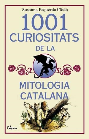 1001 CURIOSITATS DE LA MITOLOGIA CATALANA | 9788494650567 | ESQUERDO I TODÓ, SUSANNA | Galatea Llibres | Llibreria online de Reus, Tarragona | Comprar llibres en català i castellà online