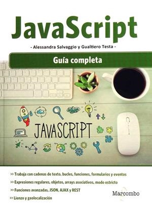 JAVASCRIPT : GUÍA COMPLETA | 9788426726940 | SALVAGGIO, ALESSANDRA/TESTA, GUALTIERO | Galatea Llibres | Llibreria online de Reus, Tarragona | Comprar llibres en català i castellà online