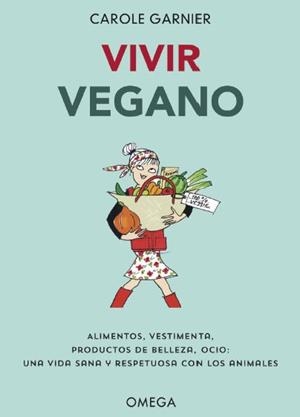 VIVIR VEGANO | 9788428216982 | GARNIER, CAROLE | Galatea Llibres | Librería online de Reus, Tarragona | Comprar libros en catalán y castellano online