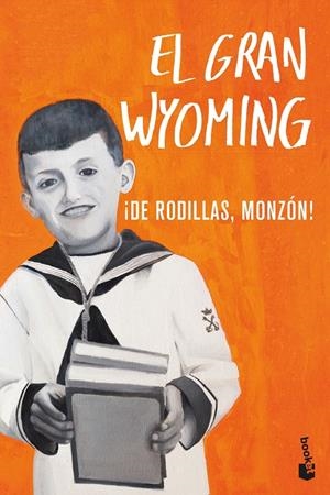 ¡DE RODILLAS, MONZÓN! | 9788408206712 | EL GRAN WYOMING | Galatea Llibres | Llibreria online de Reus, Tarragona | Comprar llibres en català i castellà online