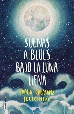 SUENAS A BLUES BAJO LA LUNA LLENA (SERIE LUNA, 1) | 9788417305789 | CALASANZ, PAOLA - DULCINEA | Galatea Llibres | Llibreria online de Reus, Tarragona | Comprar llibres en català i castellà online