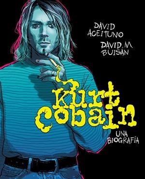 KURT COBAIN. UNA BIOGRAFÍA | 9788417247164 | ACEITUNO, DAVID/BUISÁN, DAVID | Galatea Llibres | Llibreria online de Reus, Tarragona | Comprar llibres en català i castellà online