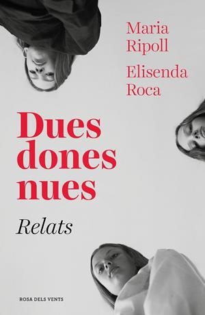 DUES DONES NUES. RELATS | 9788417627027 | ROCA, ELISENDA / RIPOLL, MARIA | Galatea Llibres | Librería online de Reus, Tarragona | Comprar libros en catalán y castellano online