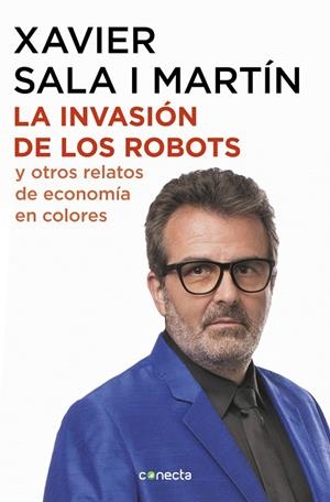INVASIÓN DE LOS ROBOTS Y OTROS RELATOS DE ECONOMÍA, LA | 9788416883486 | SALA I MARTÍN, XAVIER | Galatea Llibres | Librería online de Reus, Tarragona | Comprar libros en catalán y castellano online