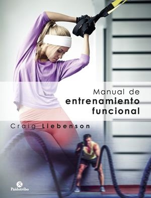 MANUAL DE ENTRENAMIENTO FUNCIONAL | 9788499107226 | LIEBENSON, CRAIG | Galatea Llibres | Llibreria online de Reus, Tarragona | Comprar llibres en català i castellà online