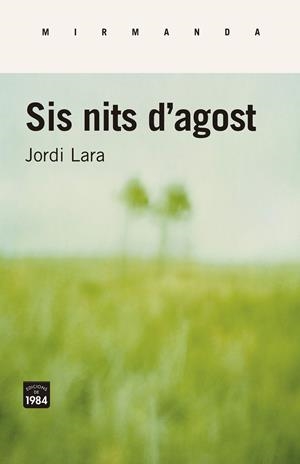 SIS NITS D'AGOST | 9788416987443 | LARA, JORDI | Galatea Llibres | Llibreria online de Reus, Tarragona | Comprar llibres en català i castellà online
