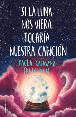 SI LA LUNA NOS VIERA TOCARÍA NUESTRA CANCIÓN (SERIE LUNA, 2) | 9788417541125 | CALASANZ, PAOLA - DULCINEA | Galatea Llibres | Llibreria online de Reus, Tarragona | Comprar llibres en català i castellà online