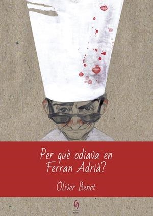 PER QUE ODIAVA EN FERRAN ADRIA | 9788494928123 | BENET, OLIVER | Galatea Llibres | Librería online de Reus, Tarragona | Comprar libros en catalán y castellano online
