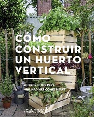 COMO CONSTRUIR UN HUERTO VERTICAL | 9788425229695 | SYBILLE, RE | Galatea Llibres | Llibreria online de Reus, Tarragona | Comprar llibres en català i castellà online