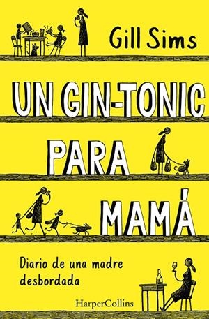 UN GIN-TONIC PARA MAMÁ. DIARIO DE  UNA MADRE DESBORDADA | 9788491393498 | SIMS, GILL | Galatea Llibres | Llibreria online de Reus, Tarragona | Comprar llibres en català i castellà online
