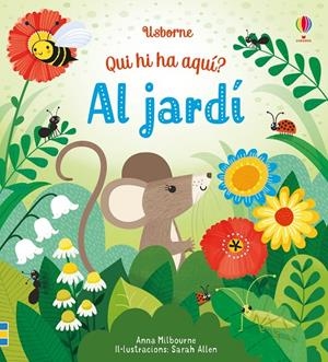 AL JARDI. QUI HI HA AQUI? | 9781474962650 | MILBOURNE ANNA | Galatea Llibres | Llibreria online de Reus, Tarragona | Comprar llibres en català i castellà online