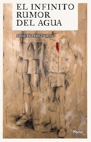 EL INFINITO RUMOR DEL AGUA | 9788494977602 | PEREZ VIDAL, AMURY | Galatea Llibres | Llibreria online de Reus, Tarragona | Comprar llibres en català i castellà online