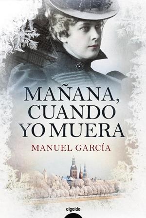 MAÑANA, CUANDO YO MUERA | 9788491890713 | GARCÍA, MANUEL | Galatea Llibres | Llibreria online de Reus, Tarragona | Comprar llibres en català i castellà online