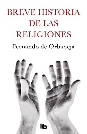 BREVE HISTORIA DE LAS RELIGIONES | 9788490707814 | DE ORBANEJA, FERNANDO | Galatea Llibres | Librería online de Reus, Tarragona | Comprar libros en catalán y castellano online