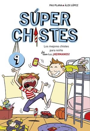 LOS MEJORES CHISTES PARA REIRTE DE TUS ¡HERMANOS! (SÚPER CHISTES 9) | 9788417460709 | PLANA, PAU | Galatea Llibres | Llibreria online de Reus, Tarragona | Comprar llibres en català i castellà online