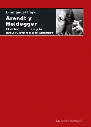 ARENDT Y HEIDEGGER. EL EXTERMINIO NAZI Y LA DESTRUCCIÓN DEL PENSAMIENTO | 9788446026815 | FAYE, EMMANUEL | Galatea Llibres | Librería online de Reus, Tarragona | Comprar libros en catalán y castellano online