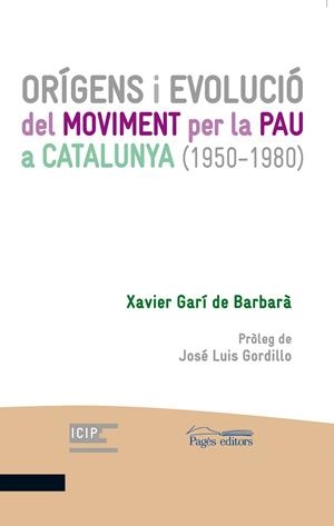 ORÍGENS I EVOLUCIÓ DEL MOVIMENT PER LA PAU A CATALUNYA (1950-1980) | 9788413030555 | GARÍ DE BARBARÀ, XAVIER | Galatea Llibres | Llibreria online de Reus, Tarragona | Comprar llibres en català i castellà online