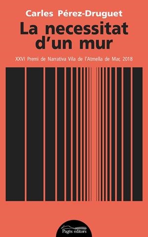 LA NECESSITAT D'UN MUR | 9788413030630 | PÉREZ DRUGUET, CARLES | Galatea Llibres | Llibreria online de Reus, Tarragona | Comprar llibres en català i castellà online