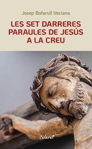 LES SET DARRERES PARAULES DE JESÚS A LA CREU | 9788491361978 | BOFARULL VECIANA, JOSEP | Galatea Llibres | Llibreria online de Reus, Tarragona | Comprar llibres en català i castellà online