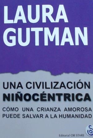 UNA CIVILIZACIÓN NIÑOCÉNTRICA | 9788494845888 | GUTMAN, LAURA | Galatea Llibres | Llibreria online de Reus, Tarragona | Comprar llibres en català i castellà online