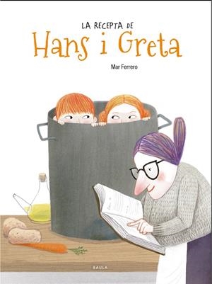 LA RECEPTA DE HANS I GRETA | 9788447938735 | FERRERO, MAR | Galatea Llibres | Llibreria online de Reus, Tarragona | Comprar llibres en català i castellà online