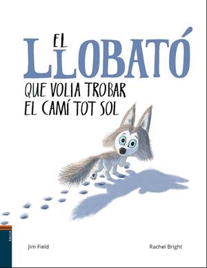 EL LLOBATÓ QUE VOLIA TROBAR EL CAMÍ TOT SOL | 9788447937608 | BRIGHT, RACHEL | Galatea Llibres | Llibreria online de Reus, Tarragona | Comprar llibres en català i castellà online