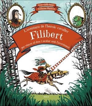 L'AVENTURA DE L'HEROIC CAVALLER FILIBERT PER VÈNCER EL DRAC I ACABAR AMB L'AVORRIMENT | 9788447937707 | BALPE, ANNE-GAËLLE | Galatea Llibres | Llibreria online de Reus, Tarragona | Comprar llibres en català i castellà online