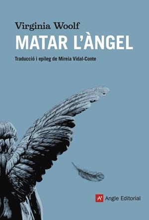 MATAR L'ÀNGEL | 9788417214555 | WOOLF, VIRGINIA | Galatea Llibres | Llibreria online de Reus, Tarragona | Comprar llibres en català i castellà online