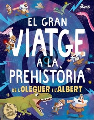 EL GRAN VIATGE A LA PREHISTÒRIA DE L'OLEGUER I L'ALBERT | 9788447937615 | LOMP, STEPHAN | Galatea Llibres | Librería online de Reus, Tarragona | Comprar libros en catalán y castellano online