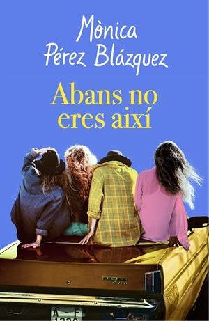 ABANS NO ERES AIXÍ | 9788417627201 | PÉREZ, MÒNICA | Galatea Llibres | Librería online de Reus, Tarragona | Comprar libros en catalán y castellano online