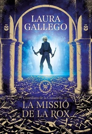 LA MISSIÓ DE LA ROX (GUARDIANS DE LA CIUTADELLA, 3) | 9788417460662 | GALLEGO, LAURA | Galatea Llibres | Llibreria online de Reus, Tarragona | Comprar llibres en català i castellà online