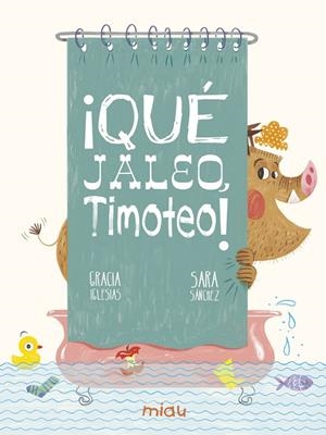 QUE JALEO TIMOTEO! | 9788417272890 | IGLESIAS, GRACIA | Galatea Llibres | Llibreria online de Reus, Tarragona | Comprar llibres en català i castellà online