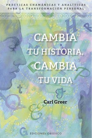 CAMBIA TU HISTORIA, CAMBIA TU VIDA | 9788491114307 | GREER, CARL | Galatea Llibres | Librería online de Reus, Tarragona | Comprar libros en catalán y castellano online