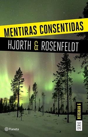 MENTIRAS CONSENTIDAS (SERIE BERGMAN 6) | 9788408205326 | HJORTH, MICHAEL/ROSENFELDT, HANS | Galatea Llibres | Llibreria online de Reus, Tarragona | Comprar llibres en català i castellà online