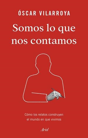 SOMOS LO QUE NOS CONTAMOS | 9788434429826 | VILARROYA, ÓSCAR | Galatea Llibres | Llibreria online de Reus, Tarragona | Comprar llibres en català i castellà online
