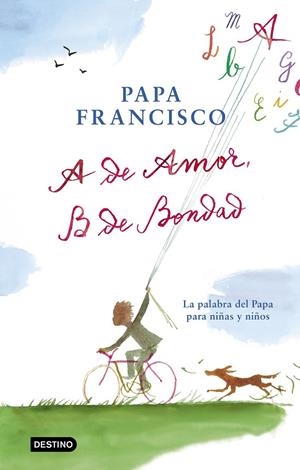 A DE AMOR, B DE BONDAD | 9788408204299 | PAPA FRANCISCO | Galatea Llibres | Librería online de Reus, Tarragona | Comprar libros en catalán y castellano online