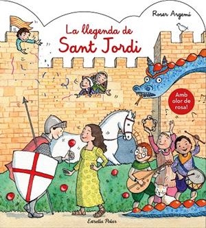 LA LLEGENDA DE SANT JORDI. AMB OLOR A ROSA! | 9788491377122 | ROSER ARGEMÍ | Galatea Llibres | Llibreria online de Reus, Tarragona | Comprar llibres en català i castellà online