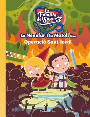 LA NENÚFAR I LA MATOLL A... OPERACIÓ SANT JORDI | 9788491377764 | ANAYA, SANTI | Galatea Llibres | Librería online de Reus, Tarragona | Comprar libros en catalán y castellano online
