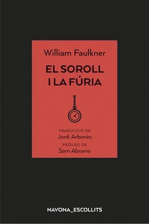 EL SOROLL I LA FÚRIA | 9788417181758 | FAULKNER, WILLIAM | Galatea Llibres | Librería online de Reus, Tarragona | Comprar libros en catalán y castellano online