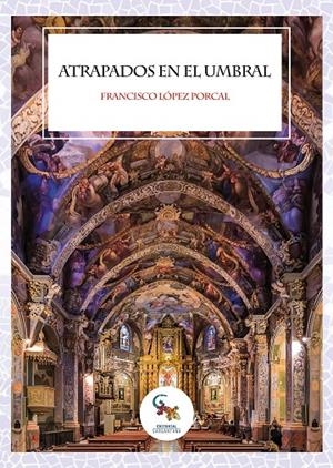 ATRAPADOS EN EL UMBRAL | 9788417731106 | LOPEZ PORCAL, FCO. | Galatea Llibres | Llibreria online de Reus, Tarragona | Comprar llibres en català i castellà online