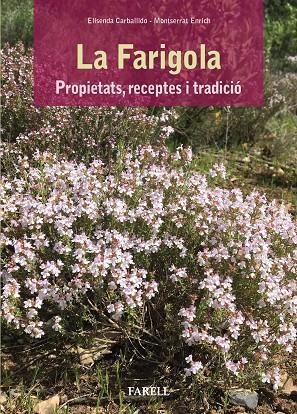 LA FARIGOLA. PROPIETATS, RECEPTES I TRADICIO | 9788417116149 | CARBALLIDO, ELISENDA | Galatea Llibres | Llibreria online de Reus, Tarragona | Comprar llibres en català i castellà online