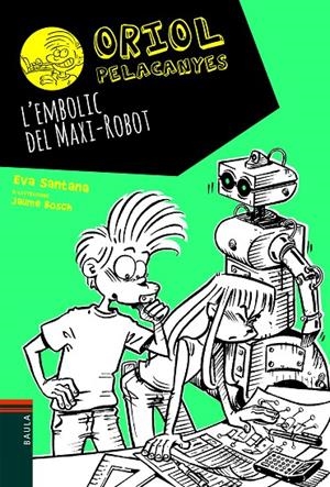 L'EMBOLIC DEL MAXI-ROBOT (ORIOL PELACANYES, 12) | 9788447939688 | SANTANA BIGAS, EVA | Galatea Llibres | Llibreria online de Reus, Tarragona | Comprar llibres en català i castellà online