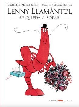 LENNY LLAMÀNTOL ES QUEDA A SOPAR | 9788494773389 | BUCKLEY, FINN/BUCKLEY, MICHAEL | Galatea Llibres | Librería online de Reus, Tarragona | Comprar libros en catalán y castellano online