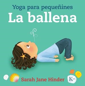 LA BALLENA. YOGA PARA PEQUEÑINES | 9788499886756 | HINDER, SARAH JANE | Galatea Llibres | Llibreria online de Reus, Tarragona | Comprar llibres en català i castellà online
