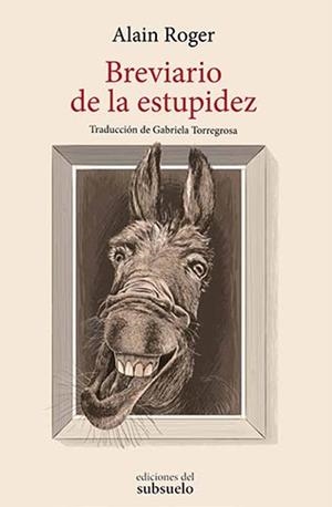 BREVIARIO DE LA ESTUPIDEZ | 9788494780226 | ROGER, ALAIN | Galatea Llibres | Llibreria online de Reus, Tarragona | Comprar llibres en català i castellà online