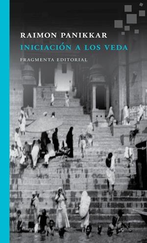 INICIACIÓN A LOS VEDA | 9788417796013 | PANIKKAR, RAIMON | Galatea Llibres | Librería online de Reus, Tarragona | Comprar libros en catalán y castellano online