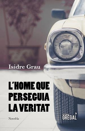 HOME QUE PERSEGUIA LA VERITAT, L' | 9788417660215 | GRAU, ISIDRE | Galatea Llibres | Librería online de Reus, Tarragona | Comprar libros en catalán y castellano online